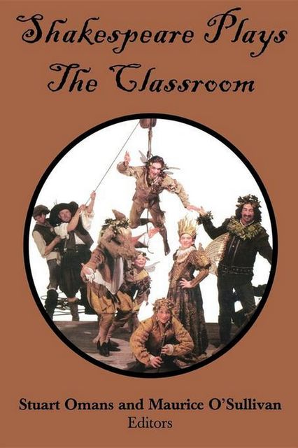 Shakespeare Plays the Classroom, Maurice O’Sullivan, Stuart E. Omans