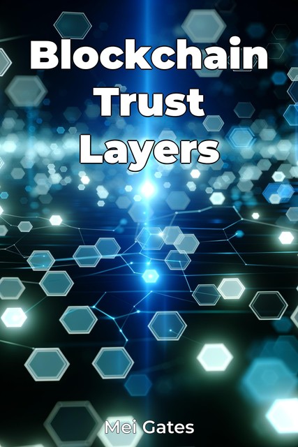 Blockchain Trust Layers, Mei Gates