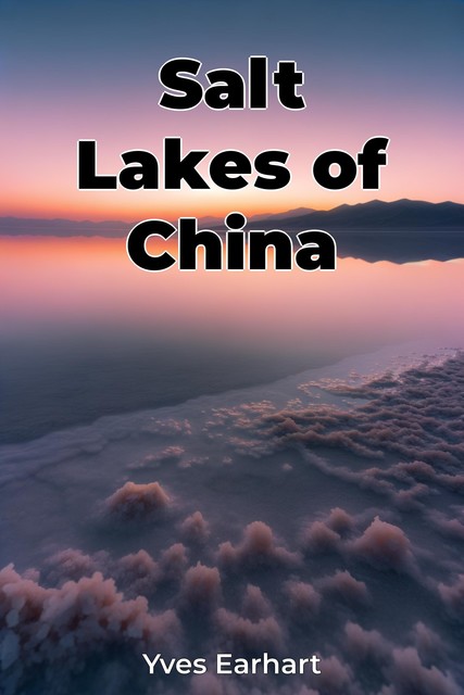 Salt Lakes of China, Yves Earhart