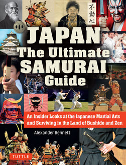 Japan The Ultimate Samurai Guide, Alexander Bennett