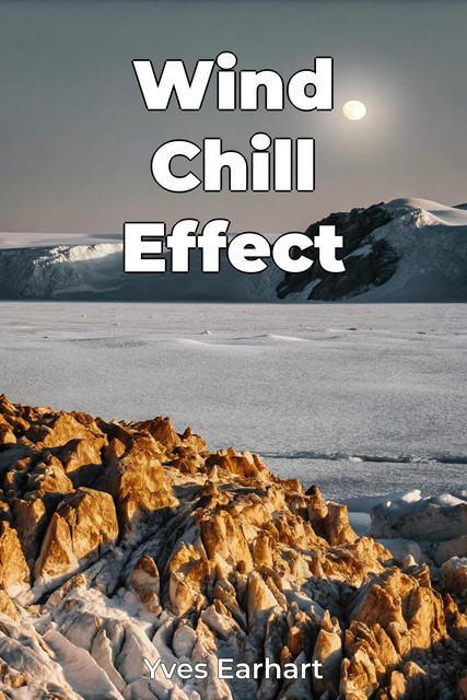 Wind Chill Effect, Yves Earhart