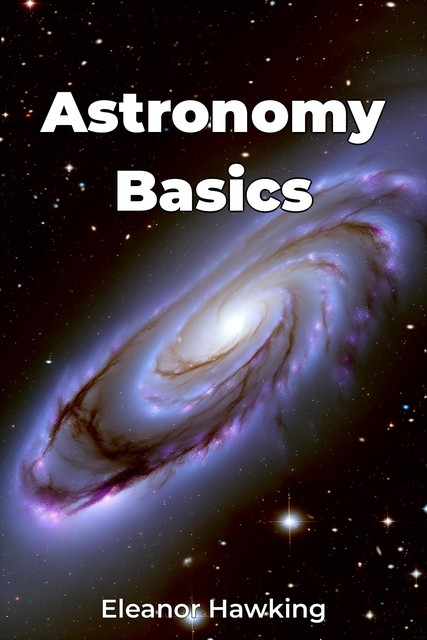 Astronomy Basics, Eleanor Hawking