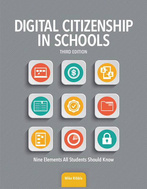 Digital Citizenship in Schools, Mike Ribble