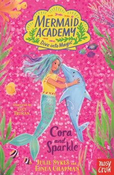 Mermaid Academy: Cora and Sparkle, Linda Chapman, Julie Sykes