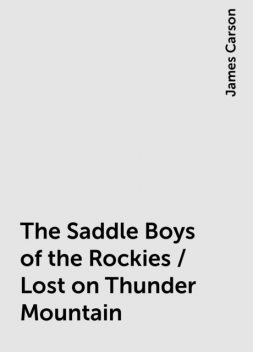 The Saddle Boys of the Rockies / Lost on Thunder Mountain, James Carson