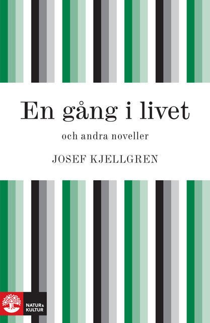 En gång i livet och andra noveller, Josef Kjellgren
