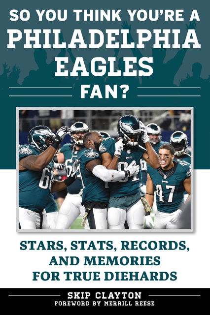 So You Think You're a Philadelphia Eagles Fan, Skip Clayton