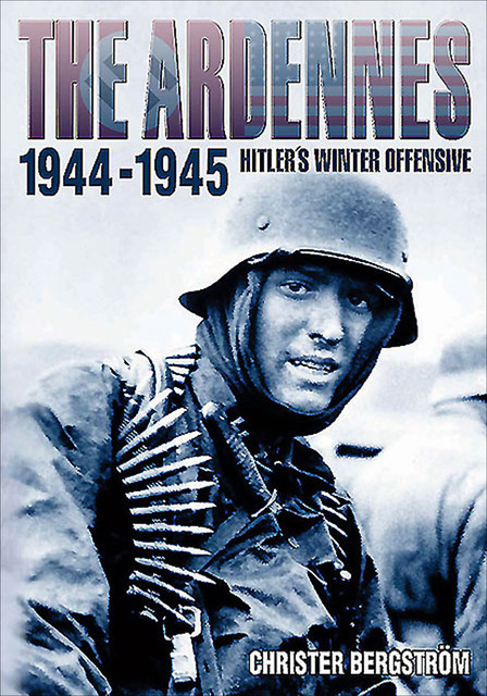 The Ardennes, 1944–1945, Christer Bergström