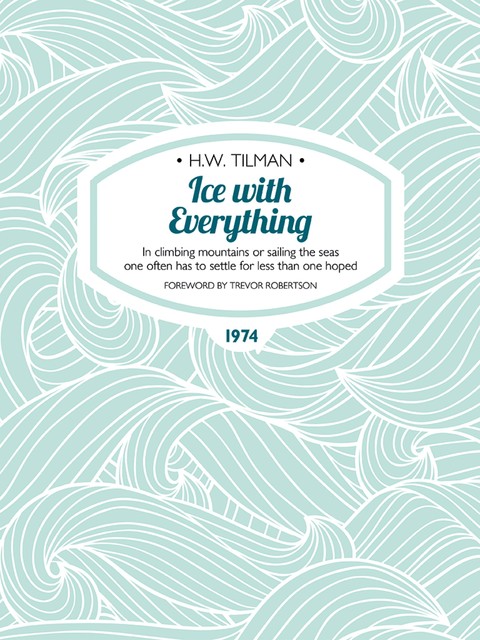 Ice with Everything, H.W.Tilman