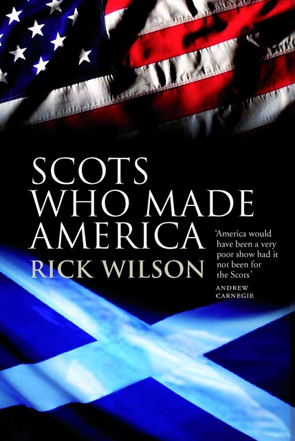 Scots Who Made America, Rick Wilson