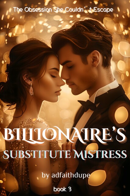 Billionaire’s Substitute Mistress, adfaithdupe