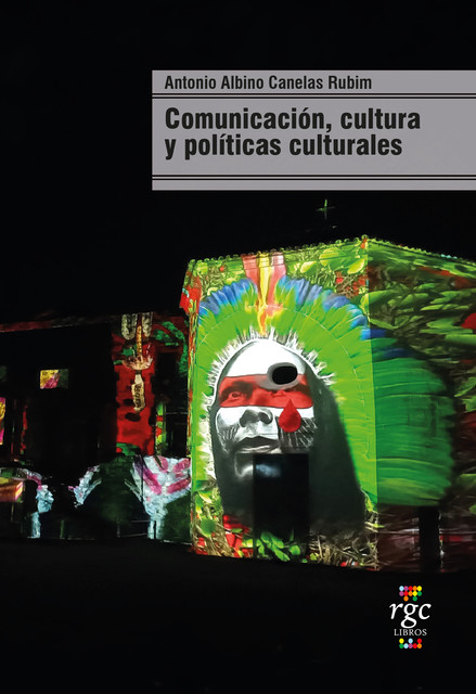 Comunicación, cultura y políticas culturales, Antonio Albino Canelas Rubim