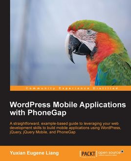 Wordpress Mobile Applications with PhoneGap, Yuxian Eugene Liang