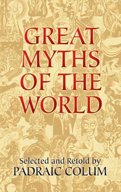 Great Myths of the World, Padraic Colum