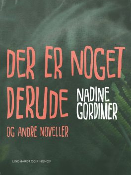 Der er noget derude og andre noveller, Nadine Gordimer