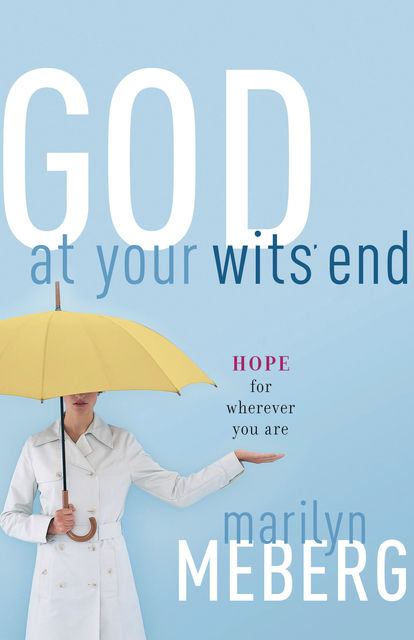 God at Your Wits' End, Marilyn Meberg