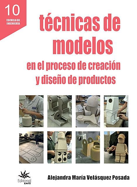 Técnicas de modelos en el proceso de creación y diseño de productos, Alejandra María Velásquez Posada