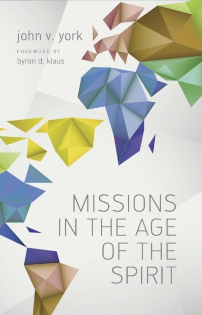 Missions in the Age of the Spirit, John York