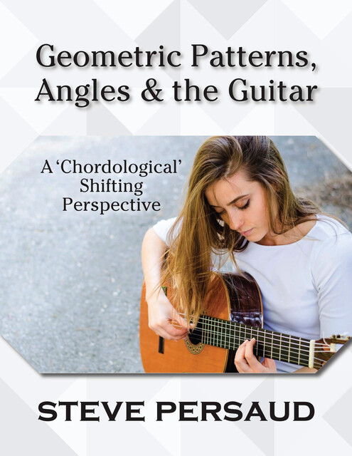 Geometric Patterns, Angles and the Guitar, Steve Persaud