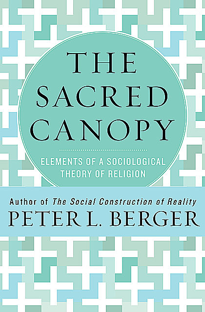 The Sacred Canopy, Peter Berger