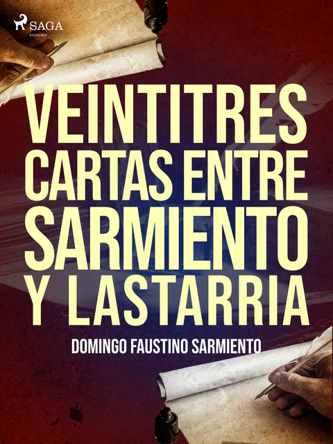 Veintitres cartas entre Sarmiento y Lastarria, Domingo Faustino Sarmiento