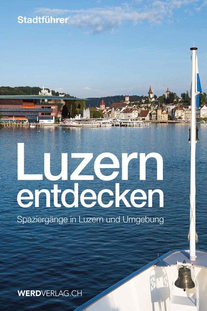 Luzern entdecken, Mathias Steinmann, Paul Rosenkranz, Pirmin Bossart
