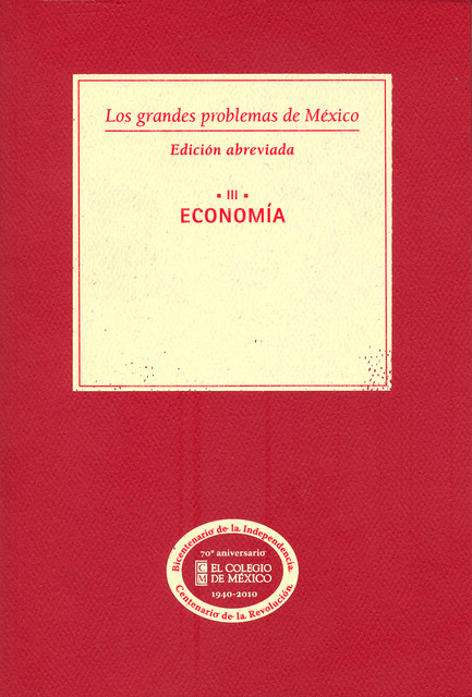Los grandes problemas de México. Edición Abreviada. Economía. T-III, Jean-François Prud´homme, Manuel Ordorica