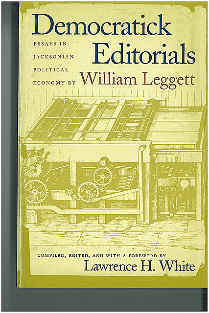 Democratick Editorials, William Leggett