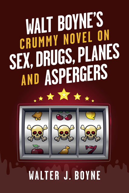 Walt Boyne's Crummy Novel On Sex, Drugs, Planes and Aspergers, Walter J.Boyne
