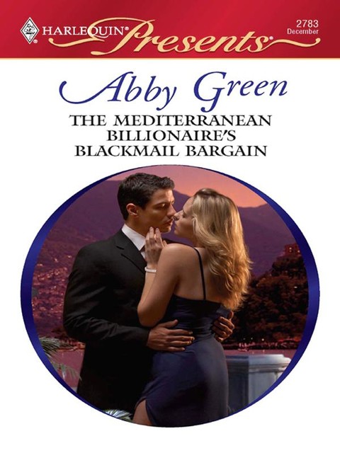 Abby Green -The Mediterranean Billionaire's Blackmail Bargain, 