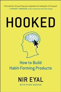 Hooked: How to Build Habit-Forming Products, Nir Eyal