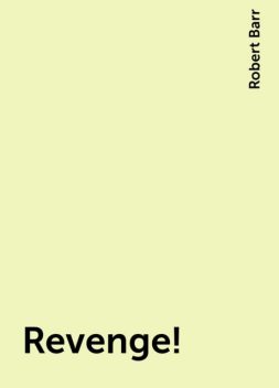 Revenge!, Robert Barr