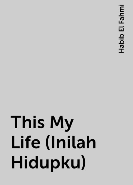 This My Life (Inilah Hidupku), Habib El Fahmi