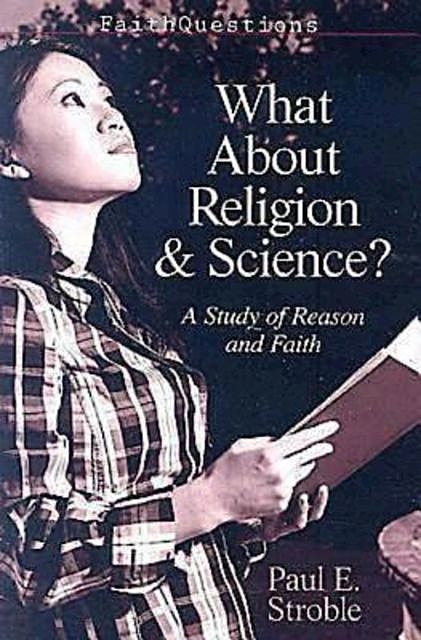FaithQuestions – What About Religion and Science, Paul E. Stroble