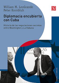 Diplomacia encubierta con Cuba, Peter Kornbluh, William LeoGrande
