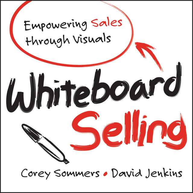 Whiteboard Selling, Corey Sommers, David Jenkins