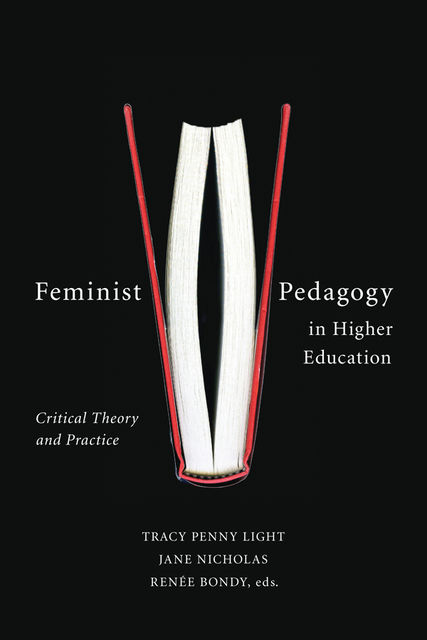 Feminist Pedagogy in Higher Education, Tracy Penny Light, Jane Nicholas, Renee Bondy