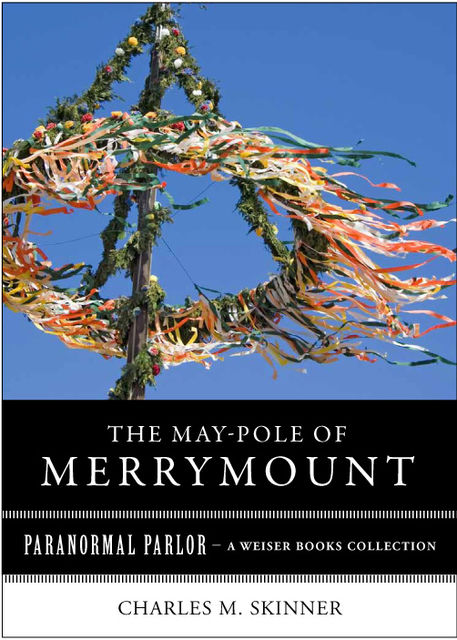 May-Pole of Merrymount, Charles M.Skinner