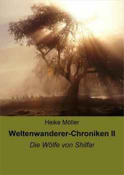 Weltenwanderer-Chroniken II, Heike Möller