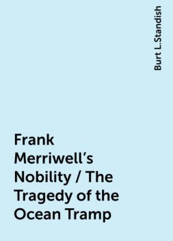 Frank Merriwell's Nobility / The Tragedy of the Ocean Tramp, Burt L.Standish