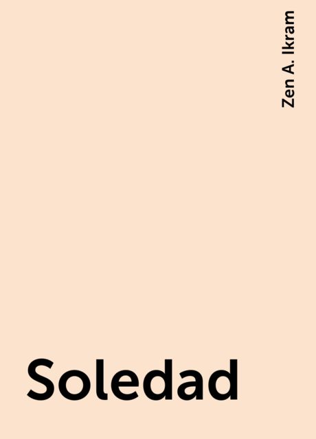 Soledad, Zen A. Ikram
