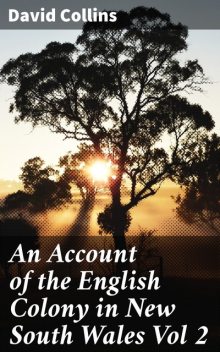 An Account of the English Colony in New South Wales Vol 2, David Collins
