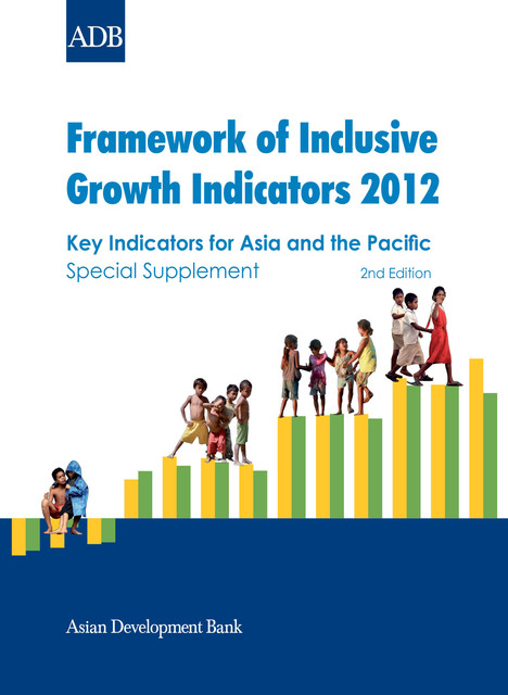 Framework of Inclusive Growth Indicators 2012, Asian Development Bank
