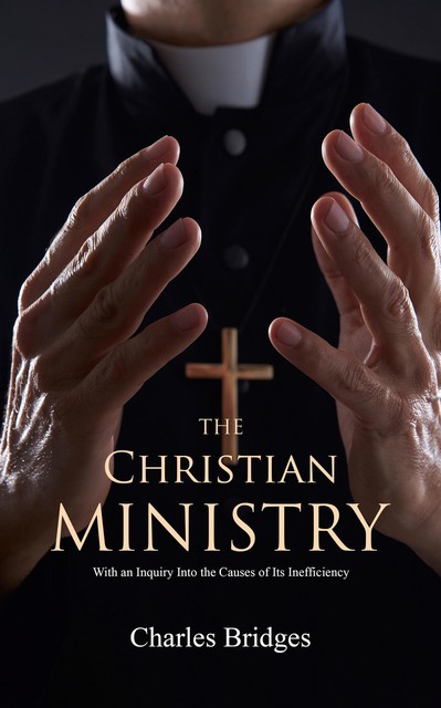The Christian Ministry, Charles Bridges