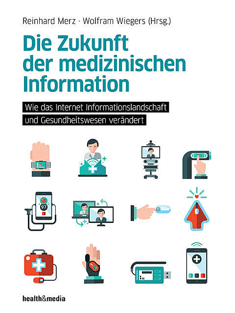 Die Zukunft der medizinischen Information, Reinhard Merz, Wolfram Wiegers
