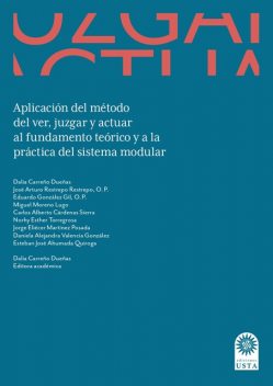 Aplicación del método del ver, juzgar y actuar al fundamento teórico y a la práctica del sistema modular, Jorge Eliécer Martínez Posada, Dalia Carreño Dueñas, Miguel Moreno Lugo, Carlos Alberto Cárdenas Sierra, Daniela Alejandra Valencia González, Eduardo González Gil O P, Esteban José Ahumada Quiroga, José Arturo Restrepo Restrepo OP, Norhy Esther Torregrosa