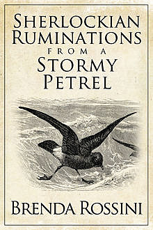Sherlockian Ruminations from a Stormy Petrel, Brenda Rossini