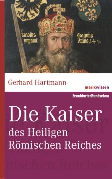 Die Kaiser des Heiligen Römischen Reiches, Gerhard Hartmann