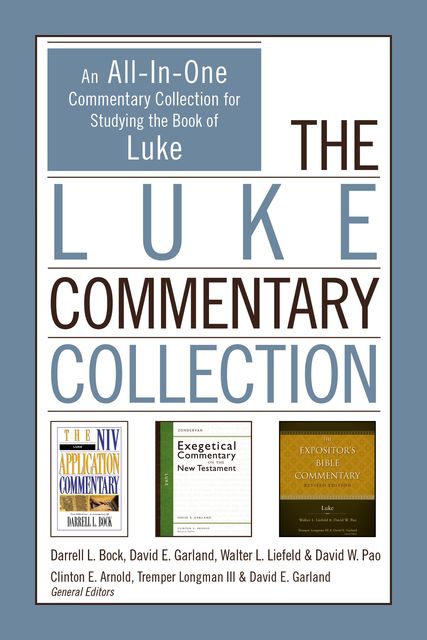 The Luke Commentary Collection, David E.Garland, Darrell L. Bock, Walter L. Liefeld, David W. Pao