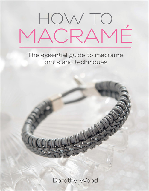 How to Macramé, Dorothy Wood